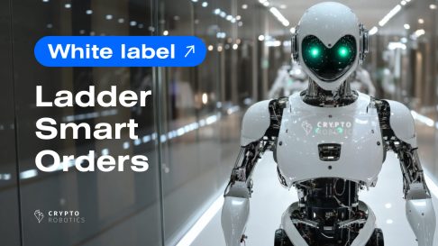 White Label Ladder Smart Orders by CryptoRobotics